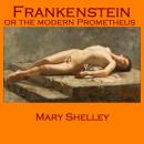 Frankenstein or the Modern Prometheus Audiobook