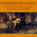 Horror Stories: Tales of Ghosts, Curses, Mummies and Zombies