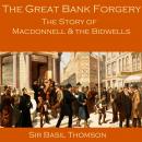 The Great Bank Forgery: The Story of Macdonnell and the Bidwells Audiobook