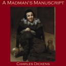 Madman's Manuscript, Charles Dickens
