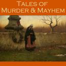 Tales of Murder and Mayhem: 40 Classic Short Stories