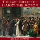 The Last Exploit of Harry the Actor Audiobook