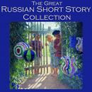 The Great Russian Short Story Collection: 25 Classic Tales by the Great Russian Authors