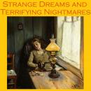 Strange Dreams and Terrifying Nightmares: Tales for Restless Sleep, Various Authors