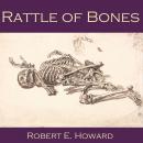 Rattle of Bones, Robert E. Howard