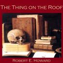 Thing on the Roof, Robert E. Howard