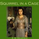 Squirrel in a Cage, E. M. Delafield