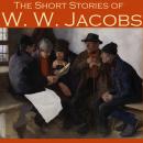 Short Stories of W. W. Jacobs, W.W. Jacobs