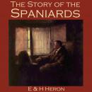 Story of the Spaniards, E. & H. Heron