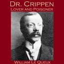 Dr. Crippen, Lover and Poisoner Audiobook