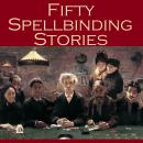 Fifty Spellbinding Stories