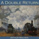Double Return, Arthur Machen
