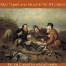 Matthias the Hunter's Stories, Peter Christen Asbjornsen