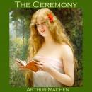 Ceremony, Arthur Machen