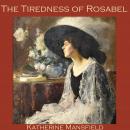 Tiredness of Rosabel, Katherine Mansfield