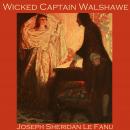 Wicked Captain Walshawe, Joseph Sheridan Le Fanu