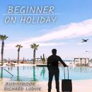 Beginner on holiday Audiobook