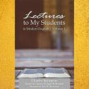 Lectures to My Students Volume One in Modern English Audiobook