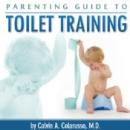 Parenting Guide to Toilet Training Audiobook