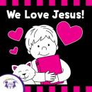 We Love Jesus Audiobook