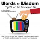 Words of Wisdom: My 2¢ on the Television Biz
