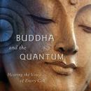Buddha and the Quantum: Hearing the Voice of Every Cell