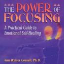 The Power of Focusing: A Practical Guide to Emotional Self-Healing Audiobook