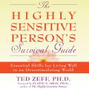 The Highly Sensitive Person's Survival Guide: Essential Skills for Living Well in an Overstimulating Audiobook