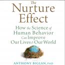 The Nurture Effect: How the Science of Human Behavior Can Improve Our Lives and Our World
