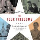 The Four Freedoms: Franklin D. Roosevelt and the Evolution of an American Idea Audiobook
