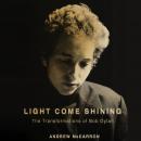 Light Come Shining: The Transformations of Bob Dylan Audiobook