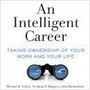 An Intelligent Career: Taking Ownership of Your Work and Your Life Audiobook