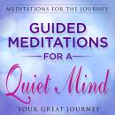 Guided Meditations for a Quiet Mind (Meditations for the Journey) Audiobook
