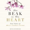 The Beak in the Heart: True Tales of Misfit Southern Women Audiobook