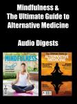 Mindfulness & The Ultimate Guide to Alternative Medicine Audio Digests Audiobook